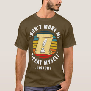 Camiseta Não Me Faça Repetir O Trabalho Historiador H