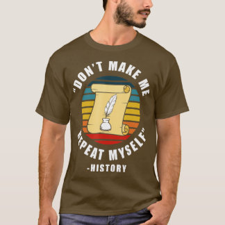 Camiseta Não Me Faça Repetir O Trabalho Historiador H