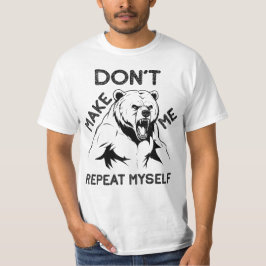 Camiseta Não me faça repetir, Urso Zangado