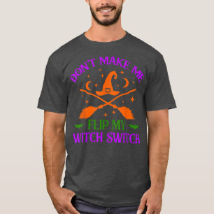 Camiseta Não Me Faça Sacudir A Minha Bruxa Trocar O Hallowe