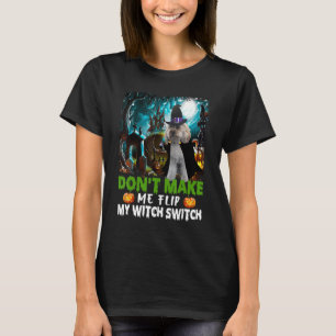Camiseta Não me faça Sacudir, minha bruxa muda o cão de cac