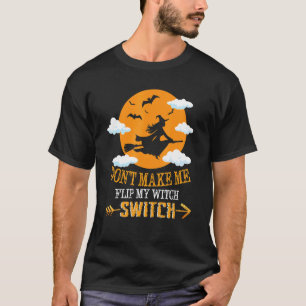 Camiseta Não me faça Sacudir, minha bruxa muda o Halloween_