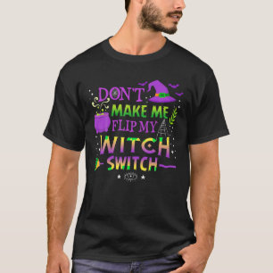 Camiseta Não me faça Sacudir, minha bruxa muda o Halloween 