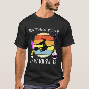 Camiseta Não me faça Sacudir minha bruxa trocar bruxa de Ha