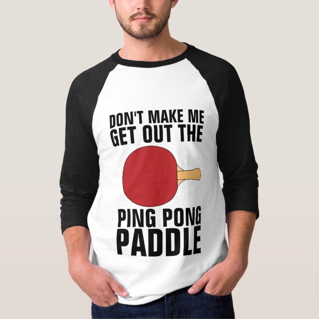 Camiseta NÃO ME FAÇA SAIR DA T-Shirt PONG PONG PONG (Frente)
