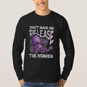 Camiseta Não me faça soltar o Kraken para os ventiladores d