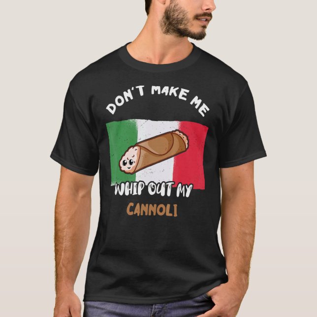 Camiseta Não me faça tirar meu canoli italiano Sic (Frente)