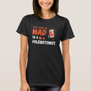 Camiseta Não me faça uma enfermeira louca Phlebotomy Doutor