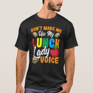 Camiseta Não me faça usar a minha cantina de voz de almoço
