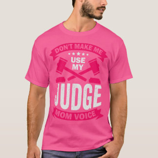 Camiseta Não Me Faça Usar A Minha Juíza Mãe Voz