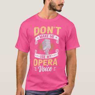 Camiseta Não Me Faça Usar A Minha Ópera, Voz Engraçada Músi