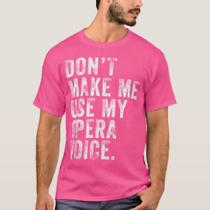 Camiseta Não Me Faça Usar A Minha Voz Da Ópera, Vintage Dis
