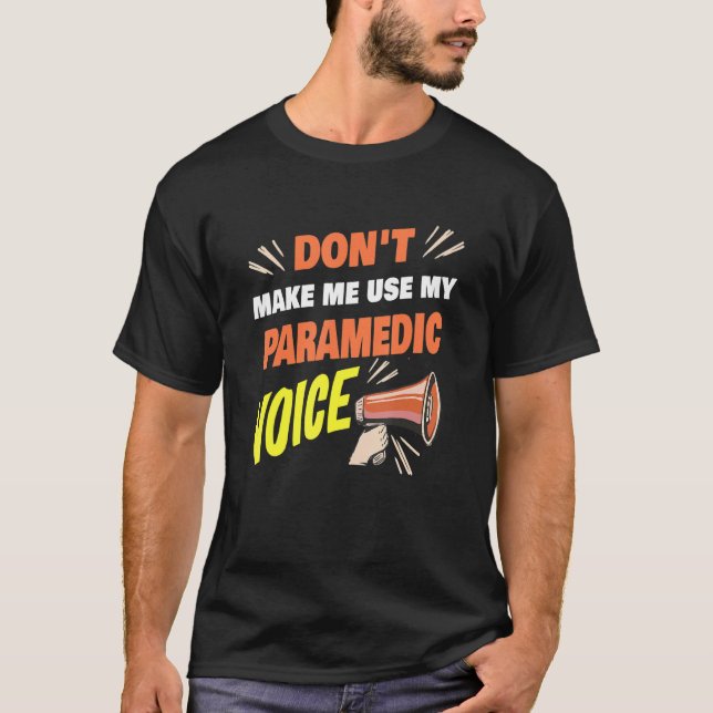 Camiseta Não me faça usar a minha voz paramédica com graça (Frente)