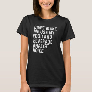 Camiseta Não Me Faça Usar Meu Analista de Alimentos e Bebid