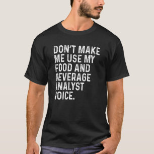 Camiseta Não Me Faça Usar Meu Analista De Alimentos E Bebid