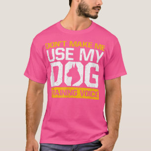 Camiseta Não me faça usar meu cachorro treinando Voice Dog 