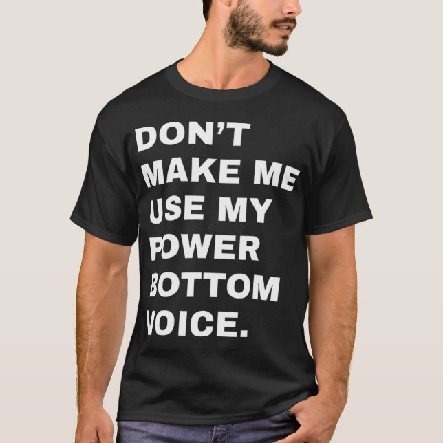 Camiseta Não me faça usar meu Gay LGBT de voz inferior (Frente)