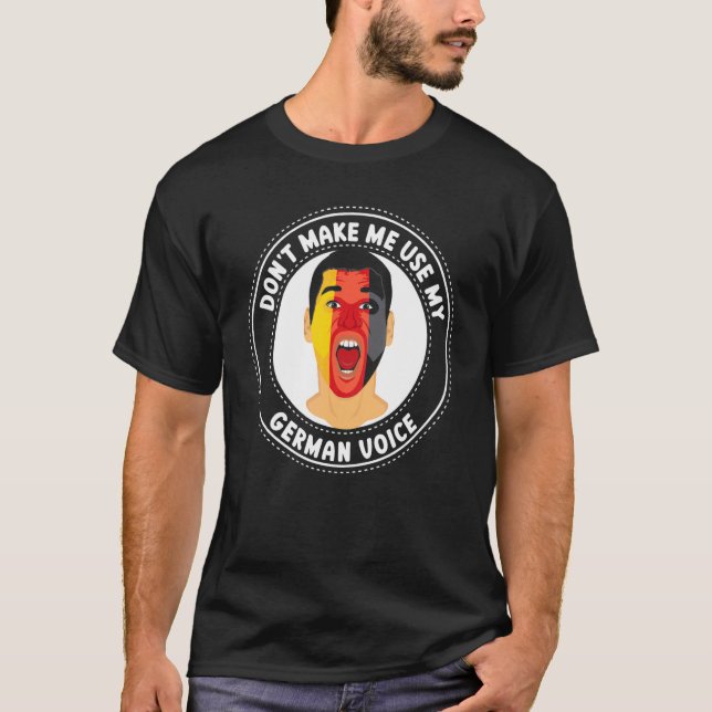 Camiseta Não me faça usar meu Gritar de Voz Alemão na Alema (Frente)