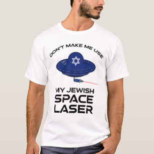 Camiseta Não me faça usar meu laser espacial judeu