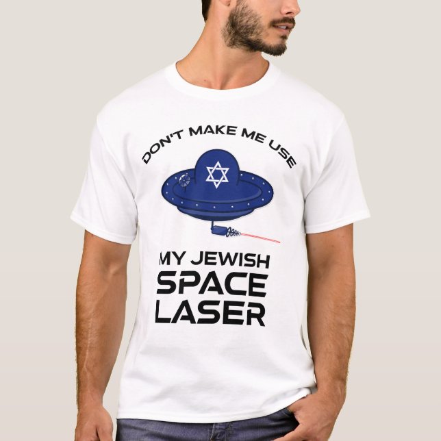 Camiseta Não me faça usar meu laser espacial judeu (Frente)