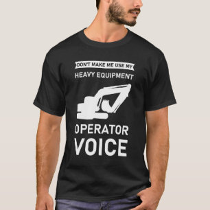 Camiseta Não me faça usar meu operador de equipamento pesad