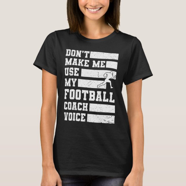 Camiseta Não me faça usar meu treinador de futebol (Frente)