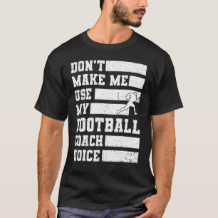 Camiseta Não me faça usar meu treinador de futebol