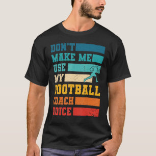 Camiseta Não me faça usar meu treinador de futebol