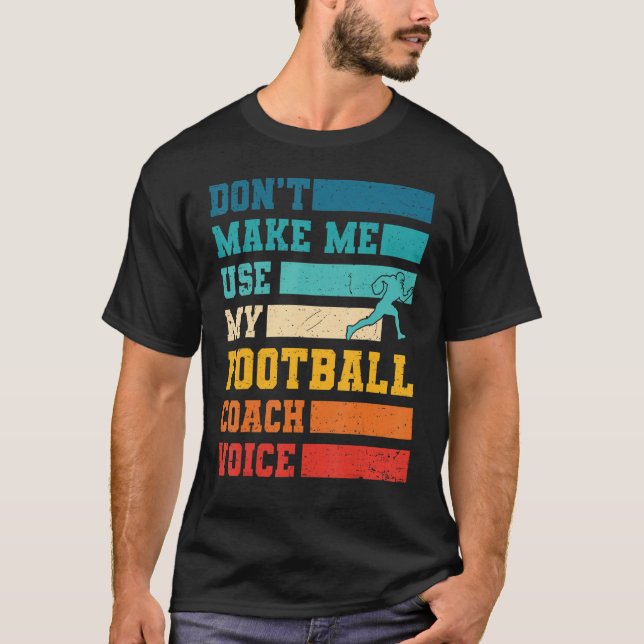 Camiseta Não me faça usar meu treinador de futebol (Frente)