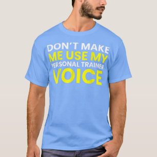 Camiseta Não Me Faça Usar Meu Treinador Pessoal Voz Engraça