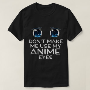 Camiseta Não Me Faça Usar Meus Olhos de Anime