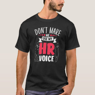 Camiseta Não me faça usar meus recursos humanos de voz alta