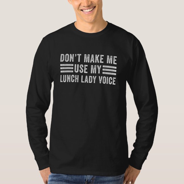 Camiseta Não me faça usar minha dama de almoço (Frente)