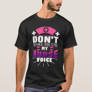 Camiseta Não me faça usar minha enfermeira Voice National