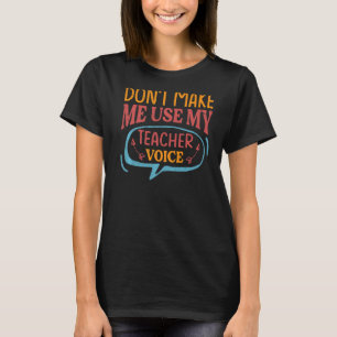 Camiseta Não me faça usar minha escola de professor de voz