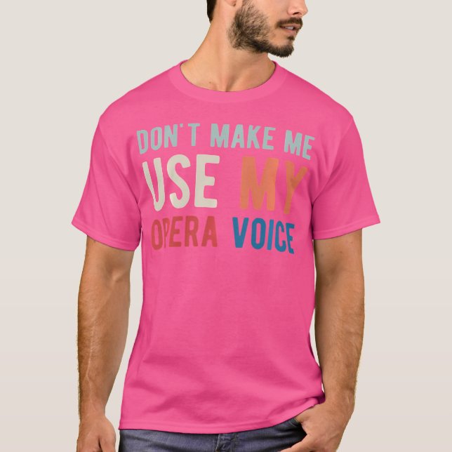 Camiseta Não Me Faça Usar Minha Ópera-Cantora (Frente)