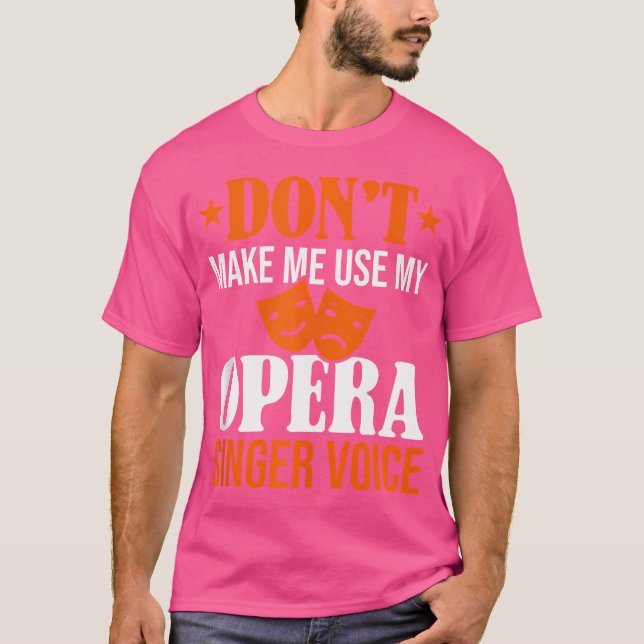 Camiseta Não Me Faça Usar Minha Ópera, Ópera, Ópera, Voz Vo (Frente)