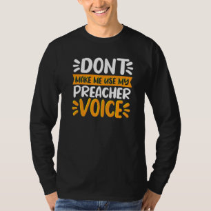 Camiseta Não Me Faça Usar Minha Pregação De Voz Do Pastor