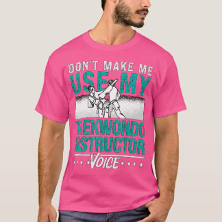 Camiseta Não Me Faça Usar Minha Taek De Voz De Instrutor