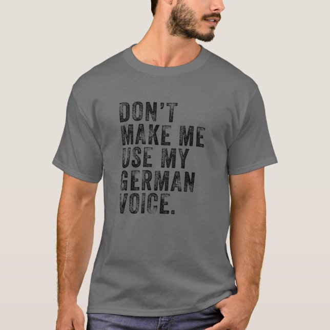 Camiseta Não me faça usar minha voz alemã Engraçada Alemanh (Frente)