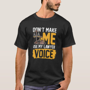 Camiseta Não me faça usar minha voz de advogado para um adv
