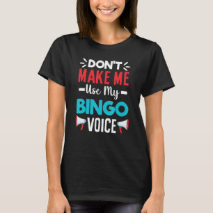Camiseta Não Me Faça Usar Minha Voz de Bingo Jogo de Azar