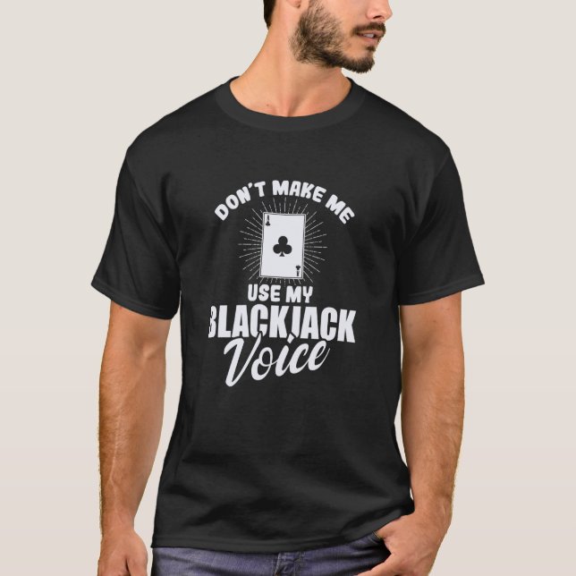 Camiseta Não me faça usar minha Voz de Blackjack (Frente)