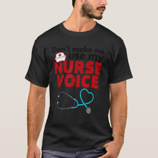 Camiseta Não Me Faça Usar Minha Voz de Enfermeira  Enfermag