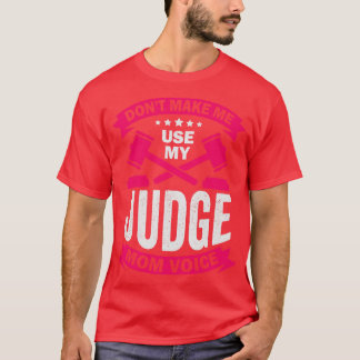 Camiseta Não Me Faça Usar Minha Voz de Juíza Mãe