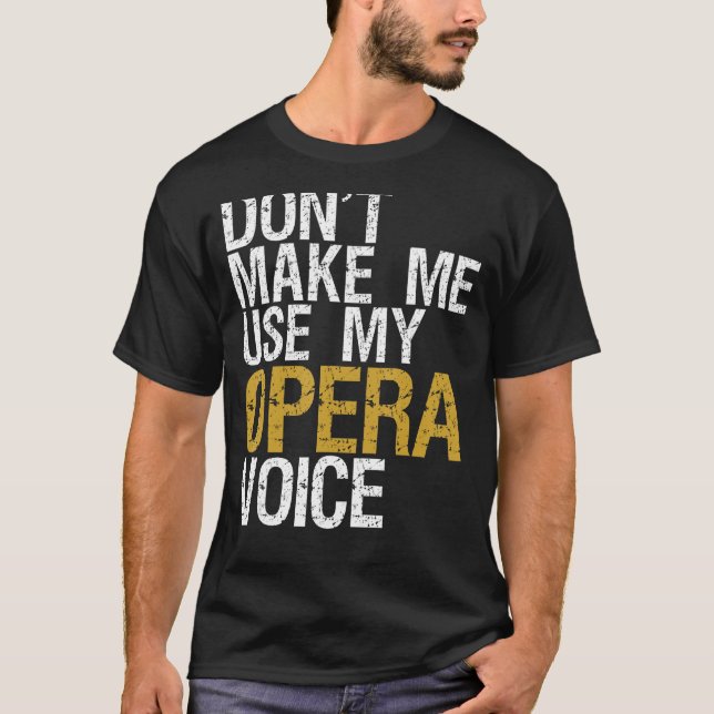 Camiseta Não me faça usar minha voz de ópera. (Frente)