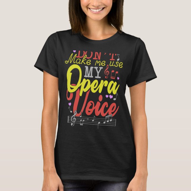 Camiseta Não me faça usar minha voz de ópera (Frente)