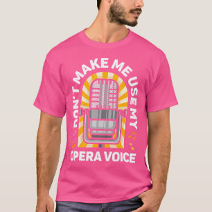 Camiseta Não Me Faça Usar Minha Voz De Ópera Cantor Cantand