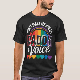 Camiseta Não Me Faça Usar Minha Voz De Papai Engraçado Lgbt