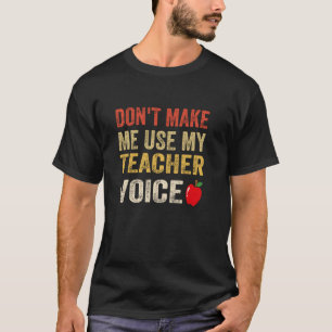 Camiseta Não Me Faça Usar Minha Voz de Professor